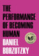 The Performance of Becoming Human