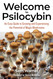 Welcome to Psilocybin: An Easy Guide to Growing and Experiencing the