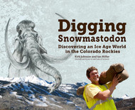 Digging Snowmastodon: Discovering an Ice Age World in the Colorado