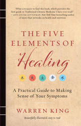 The Five Elements of Healing: A Practical Guide to Making Sense of