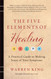 The Five Elements of Healing: A Practical Guide to Making Sense of