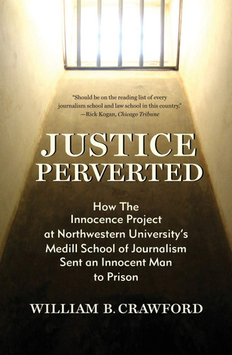Justice Perverted: How The Innocence Project at Northwestern