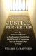 Justice Perverted: How The Innocence Project at Northwestern