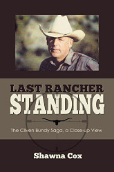 Last Rancher Standing: The Cliven Bundy Story a Close-up View