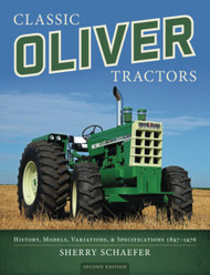 Classic Oliver Tractors: History Models Variations & Specifications