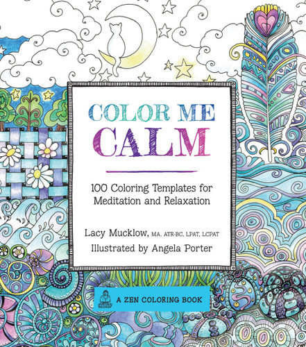 Color Me Calm: 100 Coloring Templates for Meditation and Relaxation