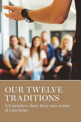 Our Twelve Traditions: AA Members Share Their Experience Strength and