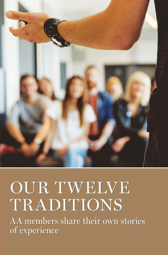 Our Twelve Traditions: AA Members Share Their Experience Strength and