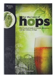 For The Love of Hops: The Practical Guide to Aroma Bitterness and the
