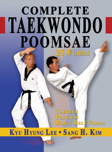 Complete Taekwondo Poomsae: The Official Taegeuk Palgwae and Black