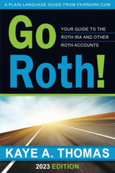 Go Roth!: Your Guide to the Roth IRA and Other Roth Accounts