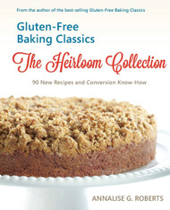 Gluten-Free Baking Classics-The Heirloom Collection: 90 New Recipes