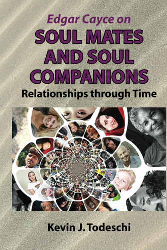 Edgar Cayce on Soul Mates and Soul Companions