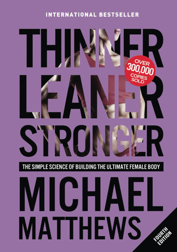 Thinner Leaner Stronger: The Simple Science of Building the Ultimate