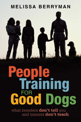 People Training for Good Dogs: What Breeders Don't Tell You and