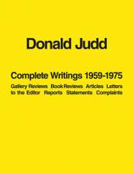 Donald Judd: Complete Writings 1959-1975: Gallery Reviews Book