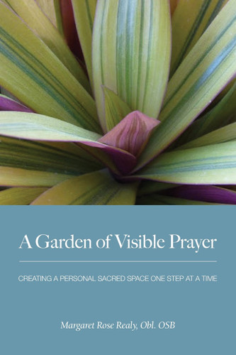 A Garden of Visible Prayer: Creating a Personal Sacred Space One Step
