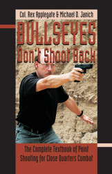 Bullseyes Don't Shoot Back: The Complete Textbook of Point Shooting