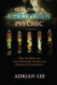 How to Be a Christian Psychic: What the Bible Says about Mediums