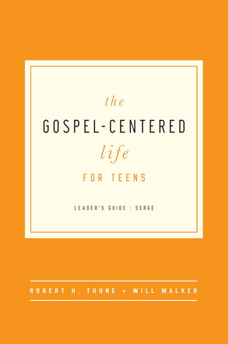 The Gospel-Centered Life for Teens Leader's Guide