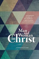 Man and Woman in Christ: An Examination of the Roles of Men and Women