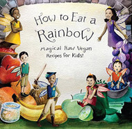 How to Eat a Rainbow Magical Raw Vegan Recipes for Kids!