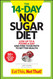 The 14-Day No Sugar Diet: Lose Up to a Pound a Day and Find Your Path