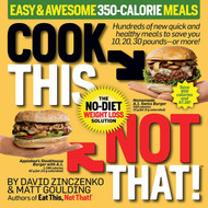 Cook This Not That! Easy & Awesome 350-Calorie Meals
