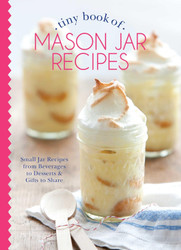 Tiny Book of Mason Jar Recipes: Small Jar Recipes for Beverages