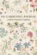 My Gardening Journal: A Weekly Tracker and Logbook for Planning Your