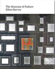 Ellen Harvey: Museum of Failure