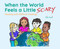 When the World Feels a Little Scary
