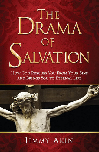 The Drama of Salvation - How God Rescues You From Your Sins and