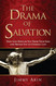 The Drama of Salvation - How God Rescues You From Your Sins and