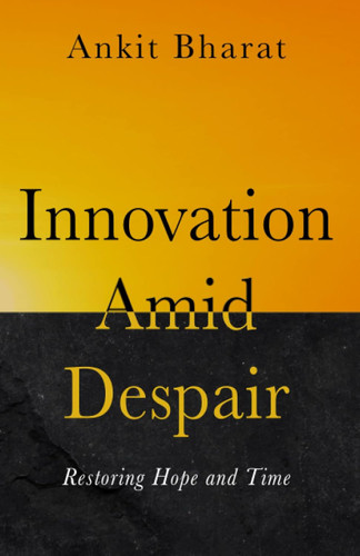 Innovation Amid Despair: Restoring Hope and Time