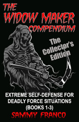 The Widow Maker Compendium: Extreme Self-Defense for Deadly Force