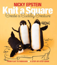 Knit a Square Create a Cuddly Creature: From Flat to Fabulous - A