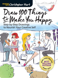 Draw 100 Things to Make You Happy: Step-by-Step Drawings to Nourish