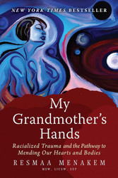 My Grandmother's Hands: Racialized Trauma and the Pathway to Mending