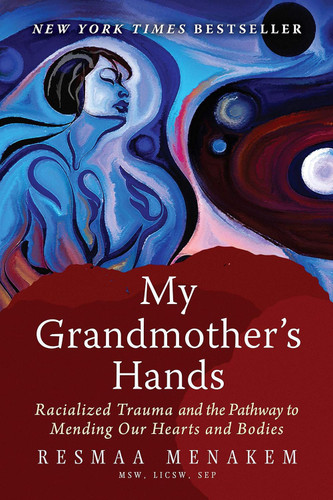 My Grandmother's Hands: Racialized Trauma and the Pathway to Mending