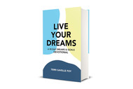 Live Your Dreams: A 90 Day Dreams & Goals Devotional
