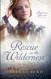 Rescue in the Wilderness (Frontier Hearts)