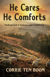 He Cares He Comforts: Finding Faith in Sickness and in Suffering