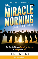 The Miracle Morning for College Students: The Not-So-Obvious Secrets