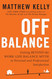 Off Balance: Getting Beyond the Work-Life Balance Myth to Personal