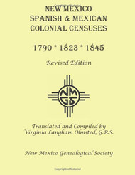 New Mexico Spanish & Mexican Colonial Censuses: 1790 1823 1845: