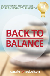 Back to Balance: Crack Your Mind Body Spirit Code to Transform Your