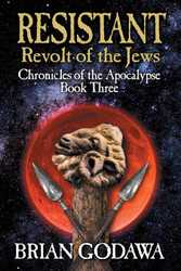 Resistant: Revolt of the Jews (Chronicles of the Apocalypse)