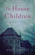 The House Children: A Novel