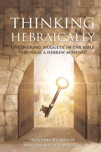 Thinking Hebraically: Uncovering "Nuggets" in the Bible Through A
